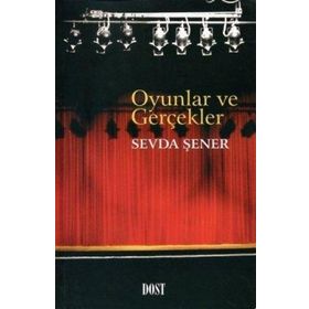 OYUNLAR VE GERÇEKLER - SEVDA ŞENER