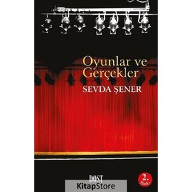 OYUNLAR VE GERÇEKLER - SEVDA ŞENER