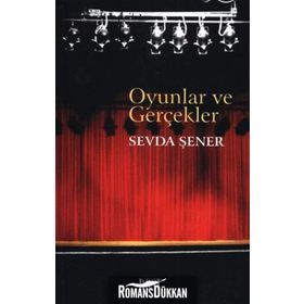 OYUNLAR VE GERÇEKLER - SEVDA ŞENER