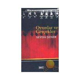 OYUNLAR VE GERÇEKLER - SEVDA ŞENER