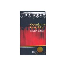 OYUNLAR VE GERÇEKLER - SEVDA ŞENER