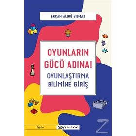 Oyunların Gücü Adına! - Ercan Altuğ Yılmaz
