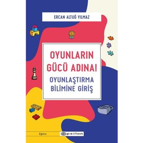 Oyunların Gücü Adına! - Ercan Altuğ Yılmaz