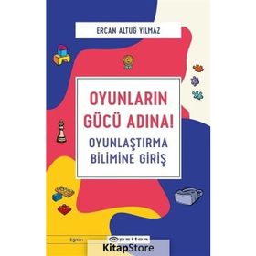 Oyunların Gücü Adına! - Ercan Altuğ Yılmaz