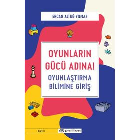 Oyunların Gücü Adına! - Ercan Altuğ Yılmaz