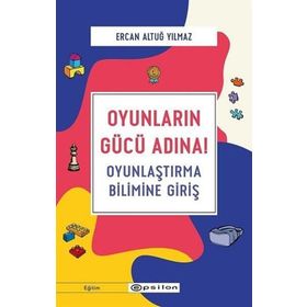 Oyunların Gücü Adına Oyunlaştırma Bilimine Giriş-Ercan Altuğ Yılmaz