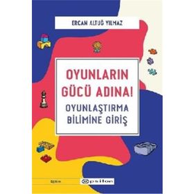 Oyunların Gücü Adına Oyunlaştırma Bilimine Giriş-Ercan Altuğ Yılmaz