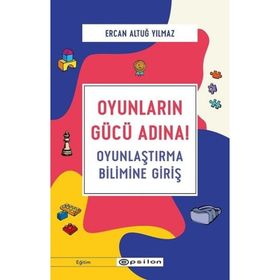 Oyunların Gücü Adına Oyunlaştırma Bilimine Giriş-Ercan Altuğ Yılmaz