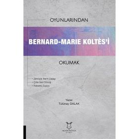 Oyunlarından Bernard Marie Koltesi Okumak Tülünay Dalak