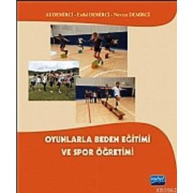 OYUNLARLA BEDEN EĞITIMI VE SPOR ÖĞRETIMI - ALI DEMIRCI;ERDAL DEMIRCI;NEVZAT DEMIRCI
