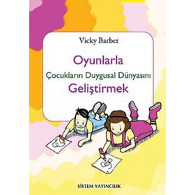 OYUNLARLA ÇOCUKLARIN DUYGUSAL DÜNYASINI GELİŞTİRMEK - VICKY BARBER