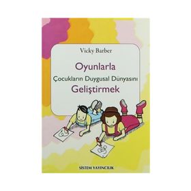 OYUNLARLA ÇOCUKLARIN DUYGUSAL DÜNYASINI GELİŞTİRMEK - VICKY BARBER