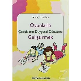 OYUNLARLA ÇOCUKLARIN DUYGUSAL DÜNYASINI GELİŞTİRMEK - VICKY BARBER