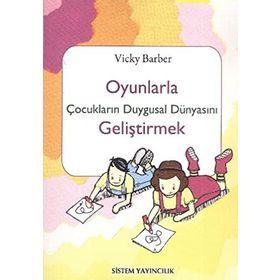 OYUNLARLA ÇOCUKLARIN DUYGUSAL DÜNYASINI GELİŞTİRMEK - VICKY BARBER