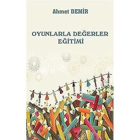 Oyunlarla Değerler Eğitimi - Ahmet Demir