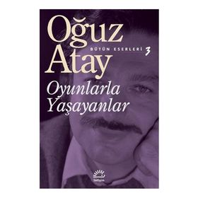 OYUNLARLA YAŞAYANLAR - OĞUZ ATAY