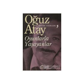 OYUNLARLA YAŞAYANLAR - OĞUZ ATAY