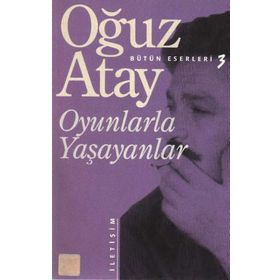 OYUNLARLA YAŞAYANLAR - OĞUZ ATAY