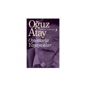OYUNLARLA YAŞAYANLAR - OĞUZ ATAY
