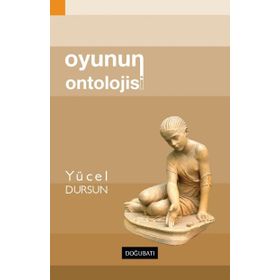 Oyunun Ontolojisi - Yücel Dursun