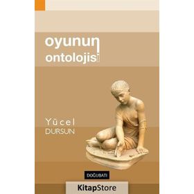 Oyunun Ontolojisi - Yücel Dursun