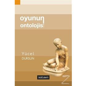 Oyunun Ontolojisi - Yücel Dursun
