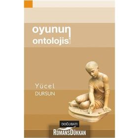 Oyunun Ontolojisi - Yücel Dursun