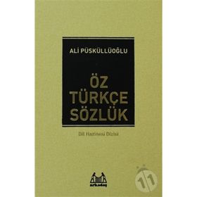 Öz Türkçe Sözlük - Ali Püsküllüoğlu
