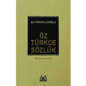 Öz Türkçe Sözlük - Ali Püsküllüoğlu