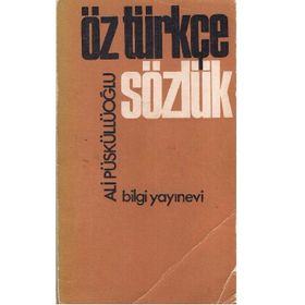 Öz Türkçe Sözlük - Ali Püsküllüoğlu