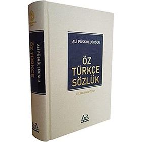 Öz Türkçe Sözlük - Ali Püsküllüoğlu