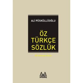 Öz Türkçe Sözlük - Ali Püsküllüoğlu