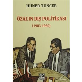 Özal’ın Dış Politikası 1983-1989 - Hüner Tuncer