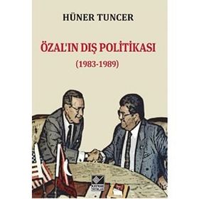 Özal’ın Dış Politikası 1983-1989 - Hüner Tuncer