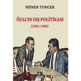 Özal’ın Dış Politikası 1983-1989 - Hüner Tuncer