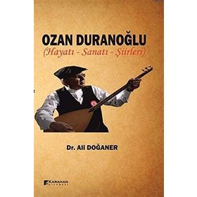 Ozan Duranoğlu Hayatı Sanatı Şiirleri - Ali Doğaner