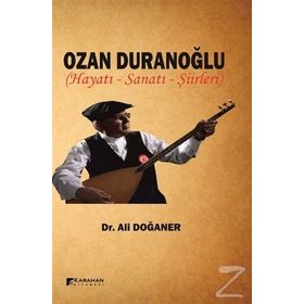 Ozan Duranoğlu Hayatı Sanatı Şiirleri - Ali Doğaner