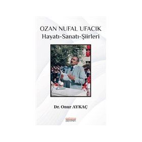 Ozan Nufal Ufacık Hayatı - Sanatı - Şiirleri - Astana Yayınları
