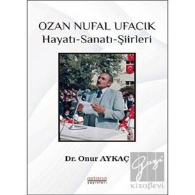Ozan Nufal Ufacık Hayatı - Sanatı - Şiirleri - Astana Yayınları