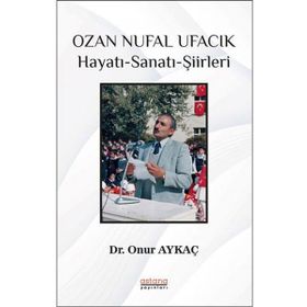 Ozan Nufal Ufacık Hayatı - Sanatı - Şiirleri - Astana Yayınları