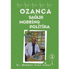 Ozanca Sağlık Mobbing Politika - Mehmet Ozan Uzkut