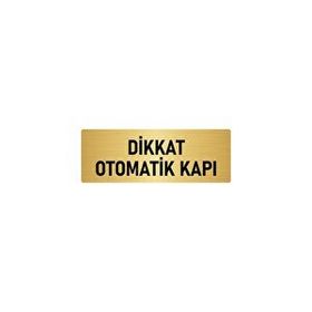 Özarslan Dizayn Departman Kapı İsimliği Dikkat Otomatik Kapı 10x20 cm Altın Renk Metal Yönlendirme Levhası