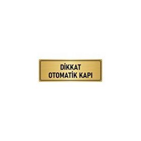 Özarslan Dizayn Departman Kapı İsimliği Dikkat Otomatik Kapı 5x20 cm Altın Renk Metal Yönlendirme Levhası