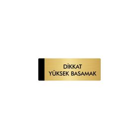Özarslan Dizayn Departman Kapı İsimliği Dikkat Yüksek Basamak 5x20 cm Altın Renk Metal Yönlendirme Levhası