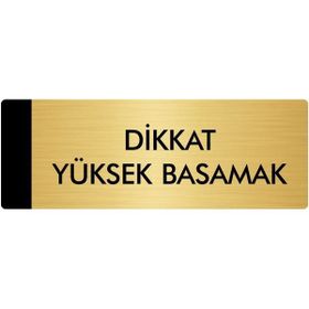 Özarslan Dizayn Departman Kapı İsimliği Dikkat Yüksek Basamak 5x20 cm Altın Renk Metal Yönlendirme Levhası