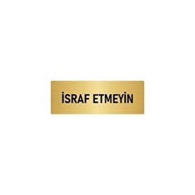 Özarslan Dizayn Departman Kapı İsimliği İsraf Etmeyin 5x20 cm Altın Renk Metal Yönlendirme Levhası