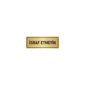 Özarslan Dizayn Departman Kapı İsimliği İsraf Etmeyin 5x20 cm Altın Renk Metal Yönlendirme Levhası
