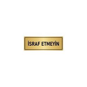 Özarslan Dizayn Departman Kapı İsimliği İsraf Etmeyin 5x20 cm Altın Renk Metal Yönlendirme Levhası