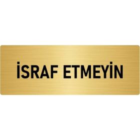 Özarslan Dizayn Departman Kapı İsimliği İsraf Etmeyin 5x20 cm Altın Renk Metal Yönlendirme Levhası