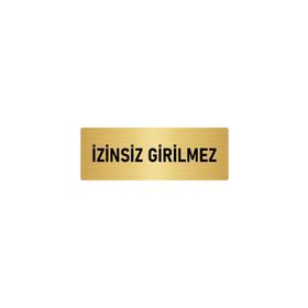 Özarslan Dizayn Departman Kapı İsimliği İzinsiz Girilmez 10x20 cm Altın Renk Metal Yönlendirme Levhası